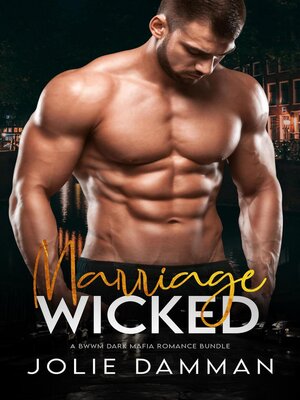 cover image of Wicked Marriage--A BWWM Dark Mafia Romance Bundle